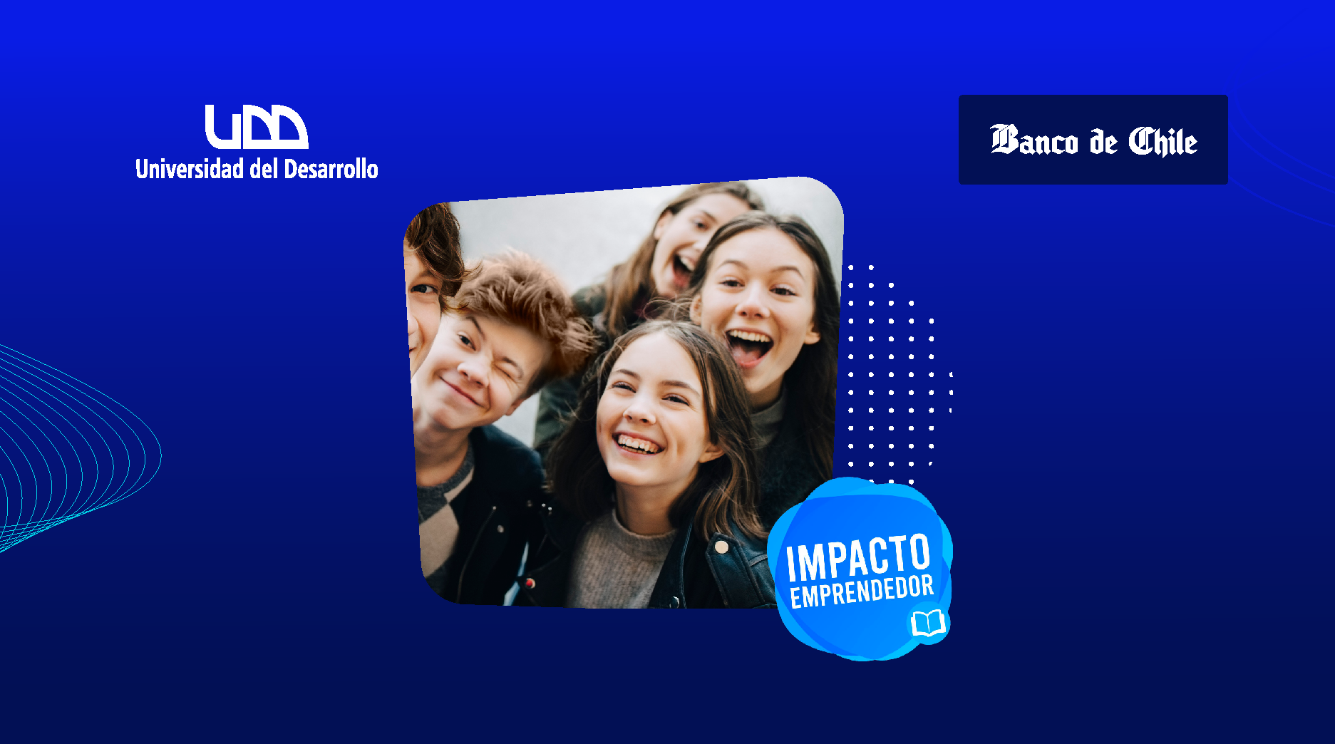 Banco de Chile y Universidad del Desarrollo abren convocatoria para la 2ª versión del Concurso Nacional de Emprendimiento Escolar Impacto Emprendedor